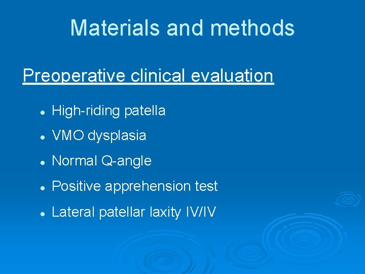 Materials and methods Preoperative clinical evaluation l High-riding patella l VMO dysplasia l Normal