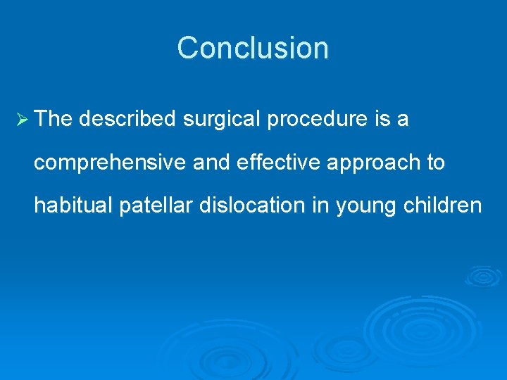 Conclusion Ø The described surgical procedure is a comprehensive and effective approach to habitual