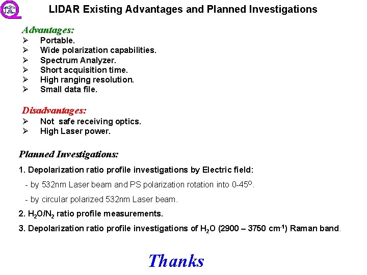 LIDAR Existing Advantages and Planned Investigations Advantages: Ø Ø Ø Portable. Wide polarization capabilities.