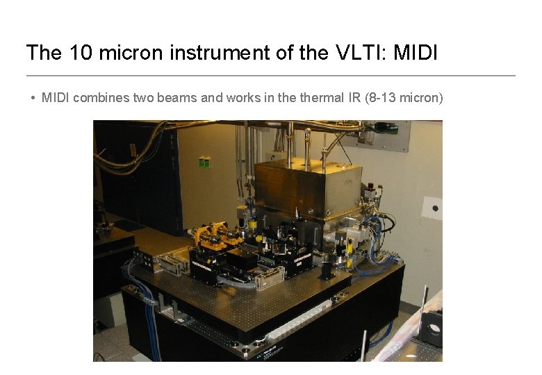The 10 micron instrument of the VLTI: MIDI • MIDI combines two beams and