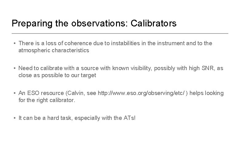 Preparing the observations: Calibrators • There is a loss of coherence due to instabilities