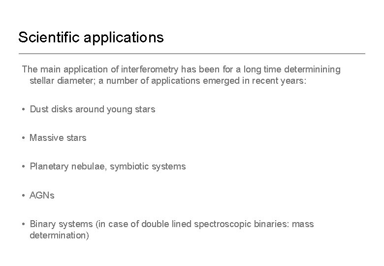 Scientific applications The main application of interferometry has been for a long time determinining