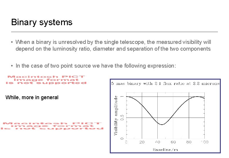 Binary systems • When a binary is unresolved by the single telescope, the measured