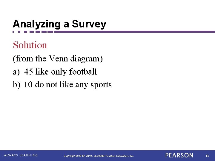 Analyzing a Survey Solution (from the Venn diagram) a) 45 like only football b)