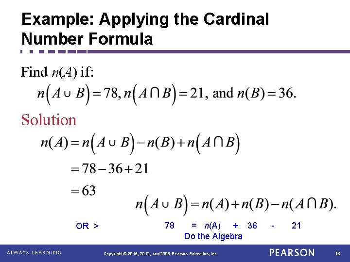 Example: Applying the Cardinal Number Formula Find n(A) if: Solution OR > 78 =