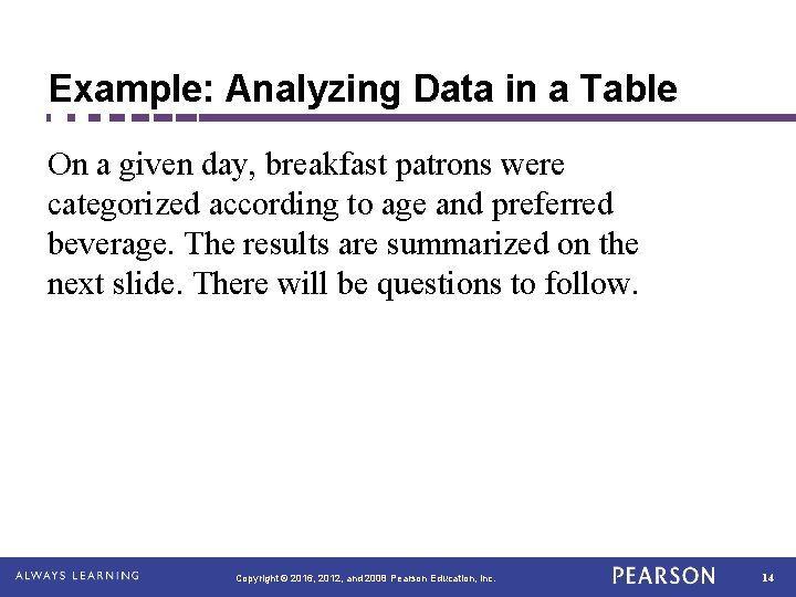 Example: Analyzing Data in a Table On a given day, breakfast patrons were categorized