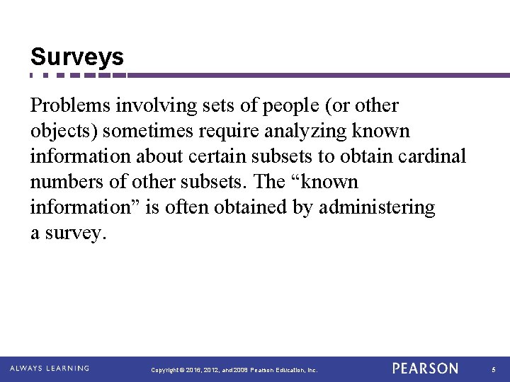 Surveys Problems involving sets of people (or other objects) sometimes require analyzing known information