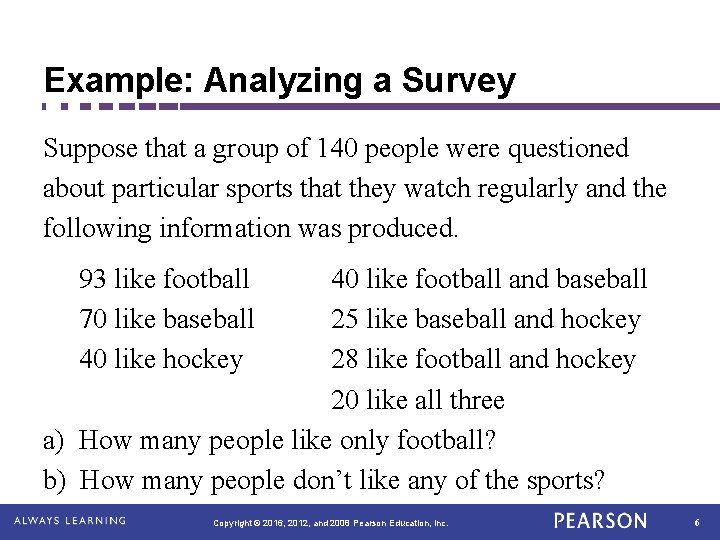 Example: Analyzing a Survey Suppose that a group of 140 people were questioned about