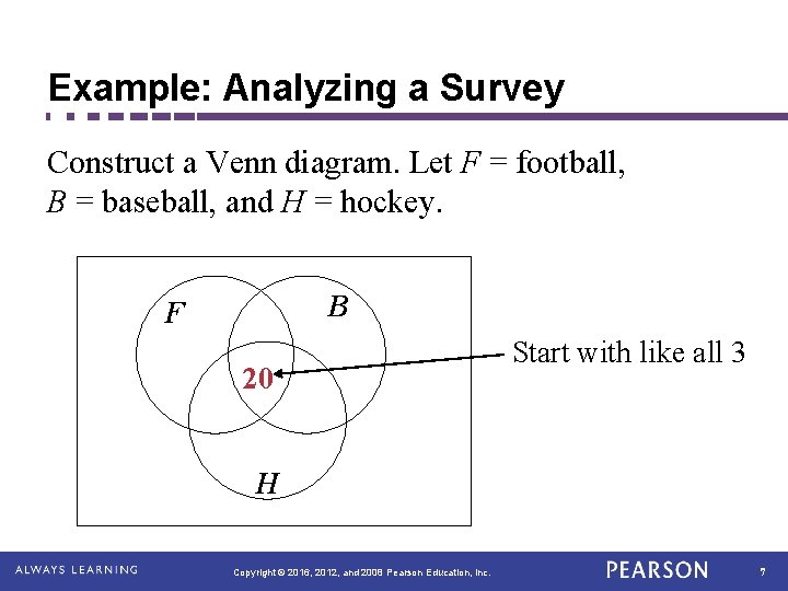 Example: Analyzing a Survey Construct a Venn diagram. Let F = football, B =