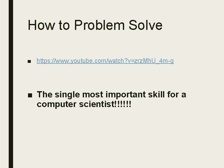 How to Problem Solve ■ https: //www. youtube. com/watch? v=zrz. Mh. U_4 m-g ■