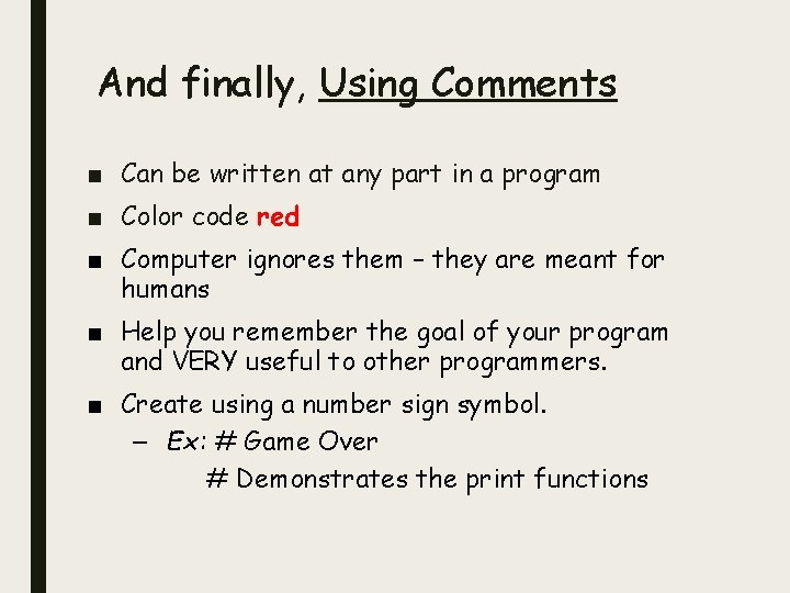 And finally, Using Comments ■ Can be written at any part in a program
