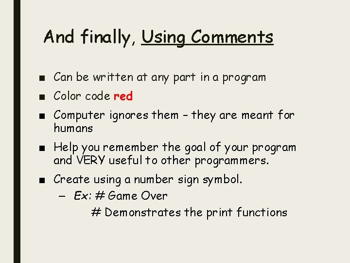 And finally, Using Comments ■ Can be written at any part in a program And finally, Using Comments ■ Can be written at any part in a program