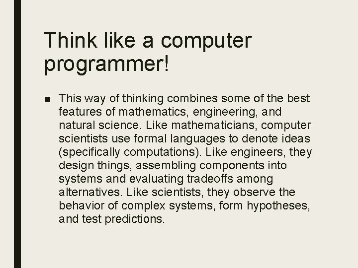 Think like a computer programmer! ■ This way of thinking combines some of the