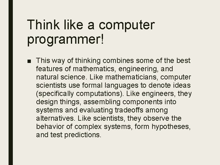 Think like a computer programmer! ■ This way of thinking combines some of the Think like a computer programmer! ■ This way of thinking combines some of the