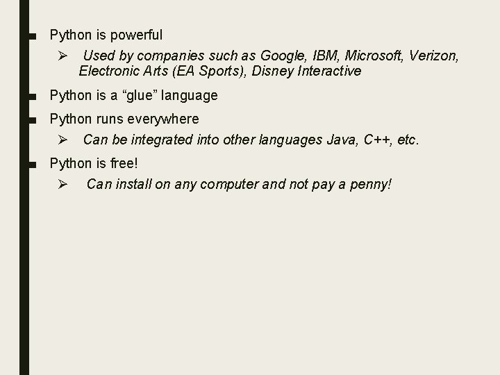 ■ Python is powerful Ø Used by companies such as Google, IBM, Microsoft, Verizon, ■ Python is powerful Ø Used by companies such as Google, IBM, Microsoft, Verizon,