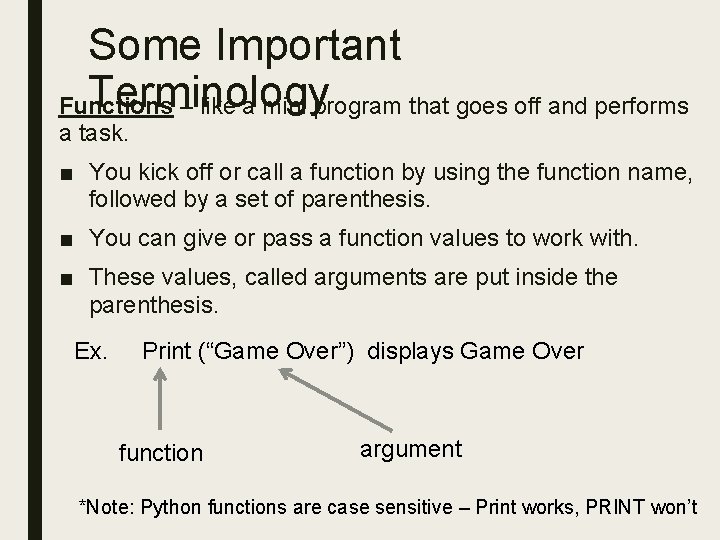 Some Important Terminology Functions – like a mini program that goes off and performs Some Important Terminology Functions – like a mini program that goes off and performs