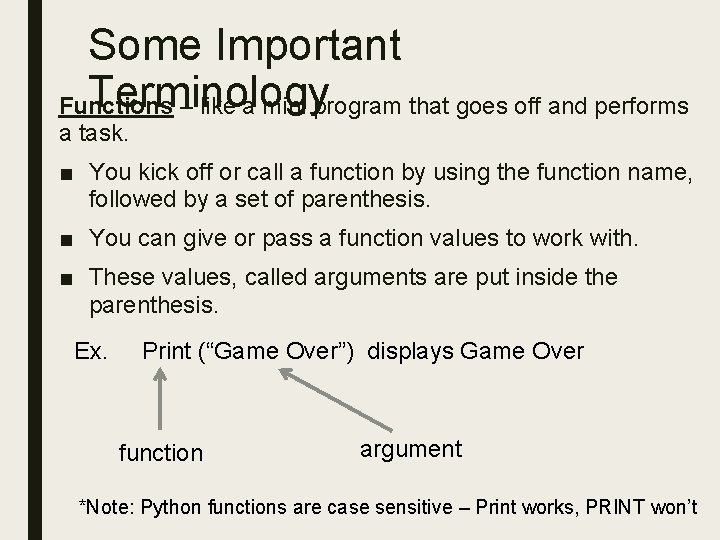 Some Important Terminology Functions – like a mini program that goes off and performs