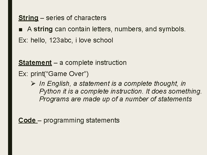 String – series of characters ■ A string can contain letters, numbers, and symbols.