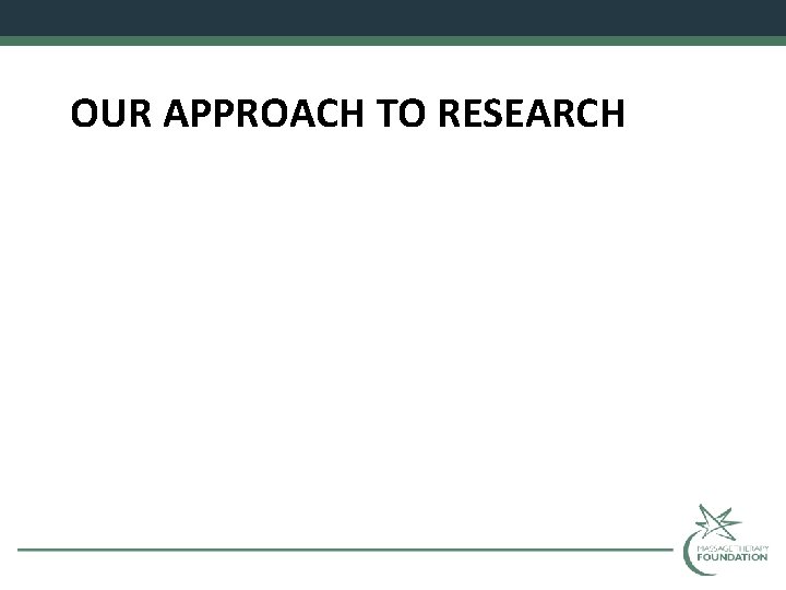 OUR APPROACH TO RESEARCH 