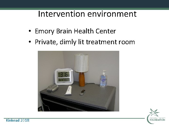 Intervention environment • Emory Brain Health Center • Private, dimly lit treatment room Kinkead