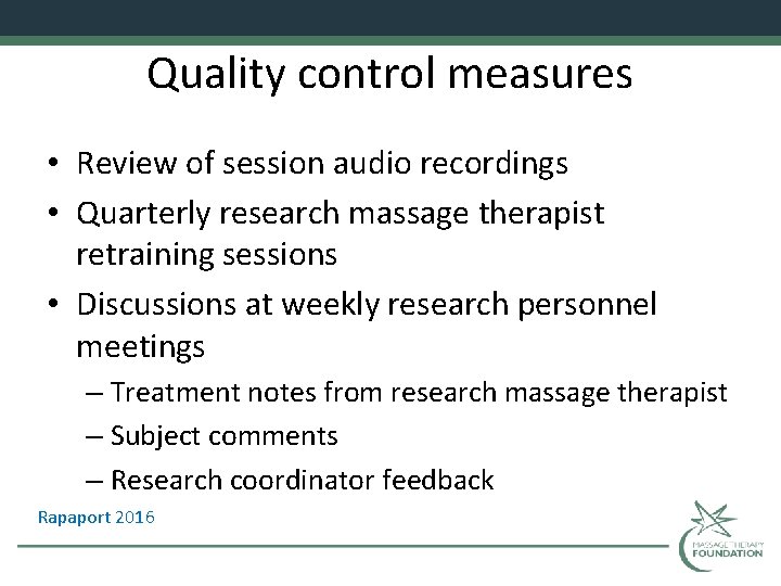Quality control measures • Review of session audio recordings • Quarterly research massage therapist