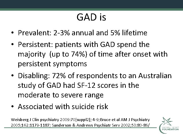 GAD is • Prevalent: 2 -3% annual and 5% lifetime • Persistent: patients with