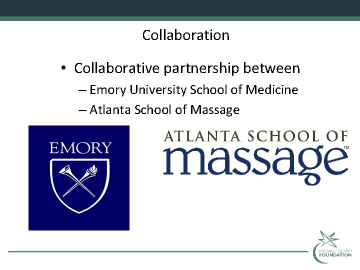 Collaboration • Collaborative partnership between – Emory University School of Medicine – Atlanta School