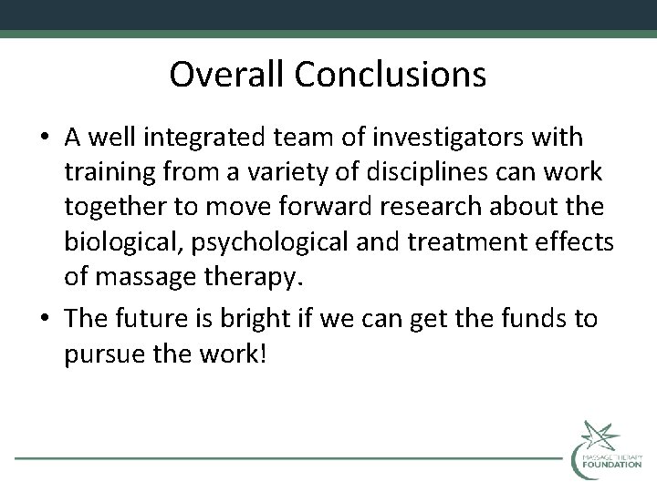 Overall Conclusions • A well integrated team of investigators with training from a variety