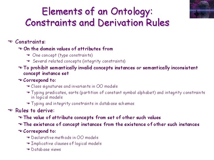 Elements of an Ontology: Constraints and Derivation Rules E Constraints: E On the domain
