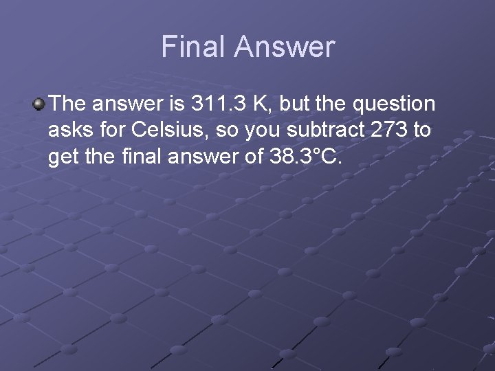Final Answer The answer is 311. 3 K, but the question asks for Celsius,