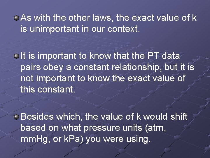 As with the other laws, the exact value of k is unimportant in our