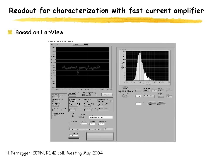 Readout for characterization with fast current amplifier z Based on Lab. View H. Pernegger,