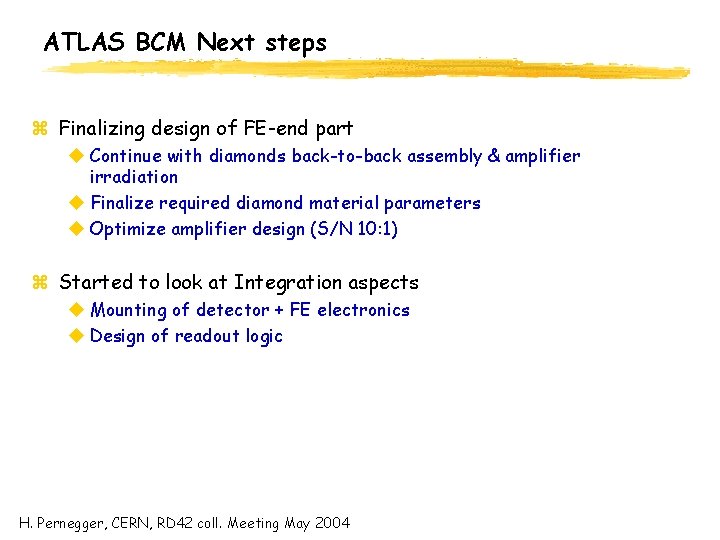 ATLAS BCM Next steps z Finalizing design of FE-end part u Continue with diamonds