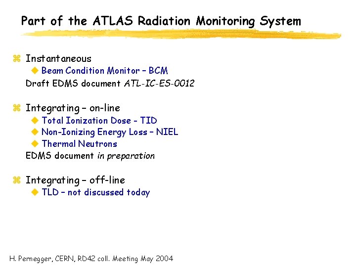 Part of the ATLAS Radiation Monitoring System z Instantaneous u Beam Condition Monitor –
