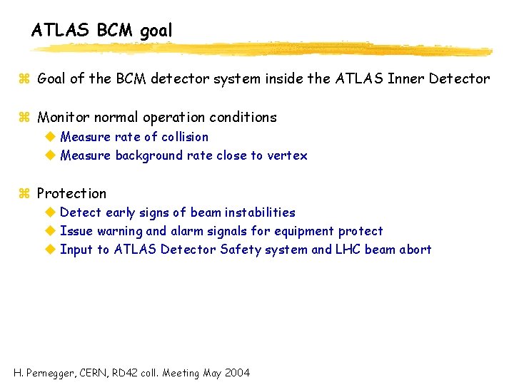 ATLAS BCM goal z Goal of the BCM detector system inside the ATLAS Inner