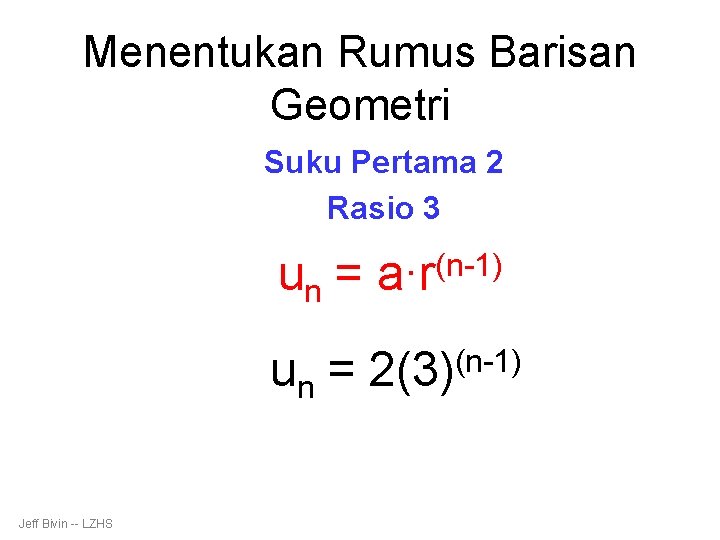 Menentukan Rumus Barisan Geometri Suku Pertama 2 Rasio 3 Jeff Bivin -- LZHS un