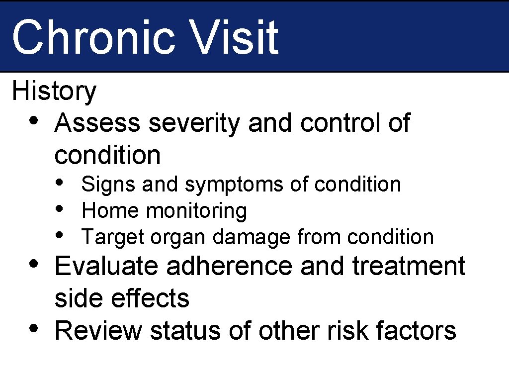 Chronic Visit History • Assess severity and control of condition • Signs and symptoms