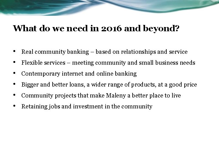 What do we need in 2016 and beyond? • • • Real community banking