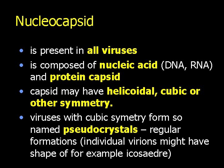 Nucleocapsid • is present in all viruses • is composed of nucleic acid (DNA,