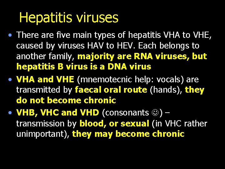 Hepatitis viruses • There are five main types of hepatitis VHA to VHE, caused