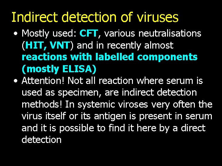 Indirect detection of viruses • Mostly used: CFT, various neutralisations (HIT, VNT) and in
