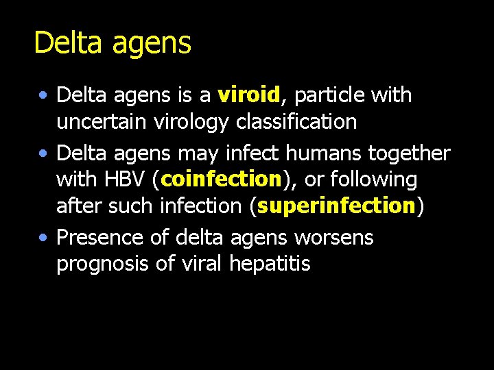 Delta agens • Delta agens is a viroid, particle with uncertain virology classification •