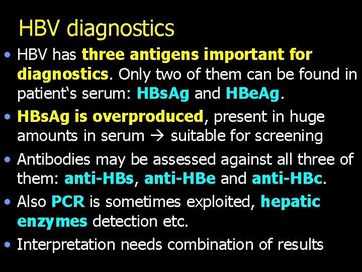 HBV diagnostics • HBV has three antigens important for diagnostics. Only two of them
