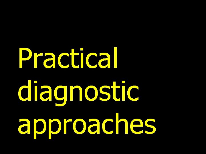 Practical diagnostic approaches 