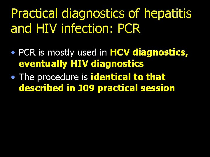 Practical diagnostics of hepatitis and HIV infection: PCR • PCR is mostly used in