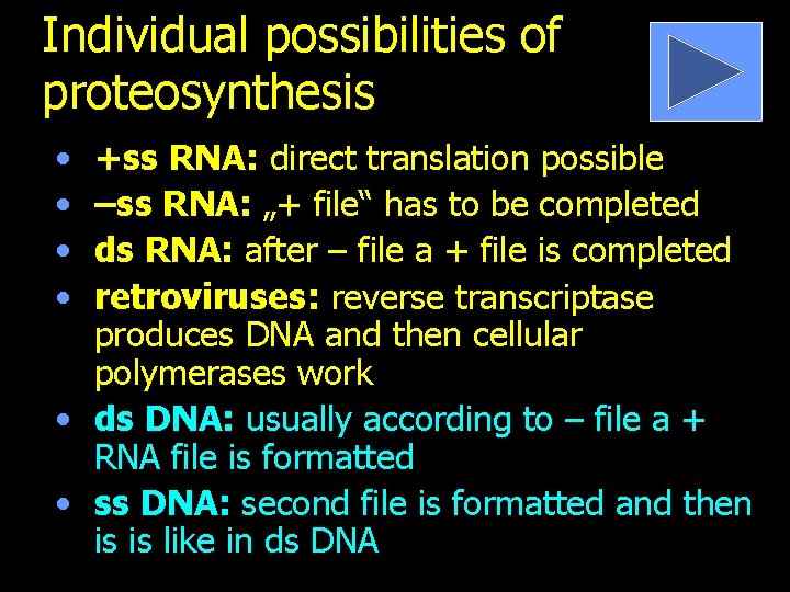 Individual possibilities of proteosynthesis • • +ss RNA: direct translation possible –ss RNA: „+