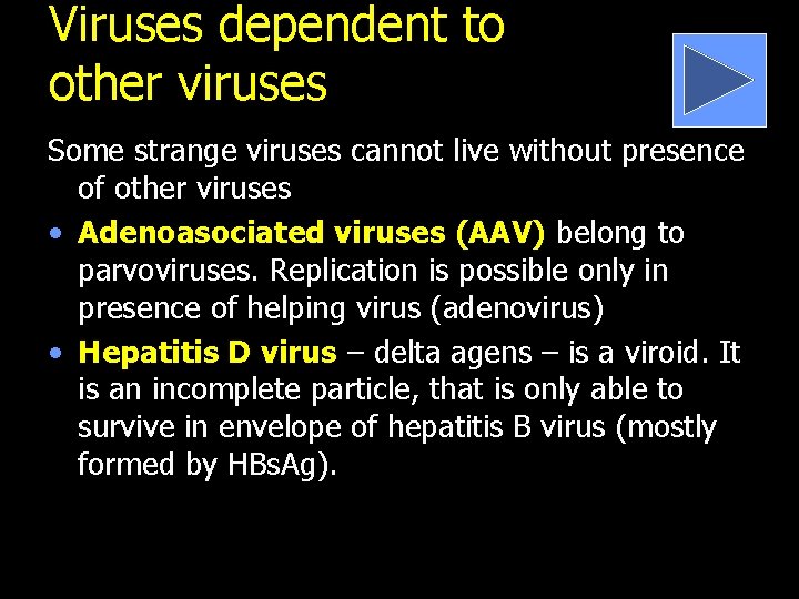 Viruses dependent to other viruses Some strange viruses cannot live without presence of other