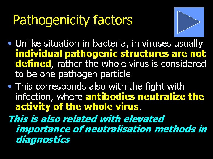 Pathogenicity factors • Unlike situation in bacteria, in viruses usually individual pathogenic structures are