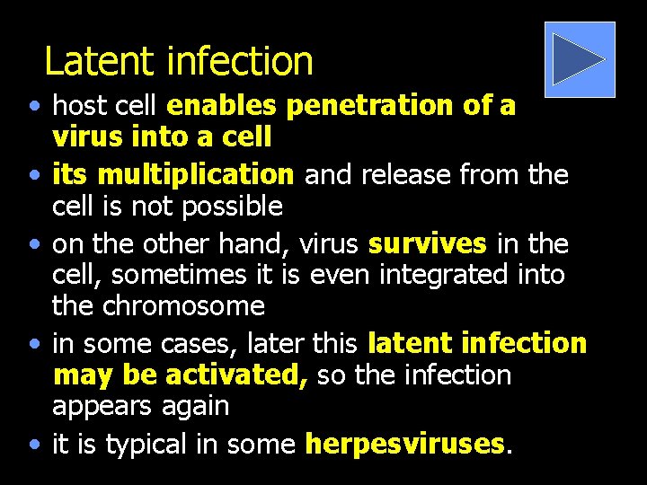 Latent infection • host cell enables penetration of a virus into a cell •