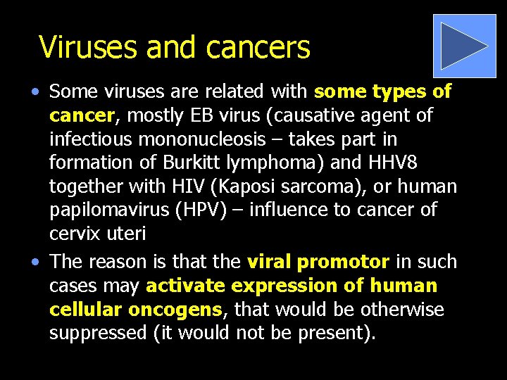 Viruses and cancers • Some viruses are related with some types of cancer, mostly